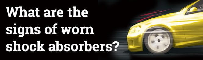 What are the signs of worn shock absorbers?